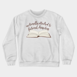 Emotionally attached To Fictional Characters Crewneck Sweatshirt